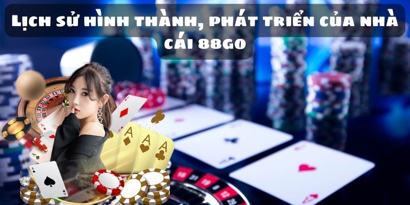 Lịch sử hình thành, phát triển của nhà cái 88go